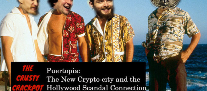 Episode 09: Puertopia – The New Crypto-City and the Hollywood Scandal Connection